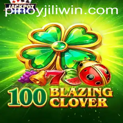 Exploring 100BlazingClover: A Unique Gaming Experience on JILI.win